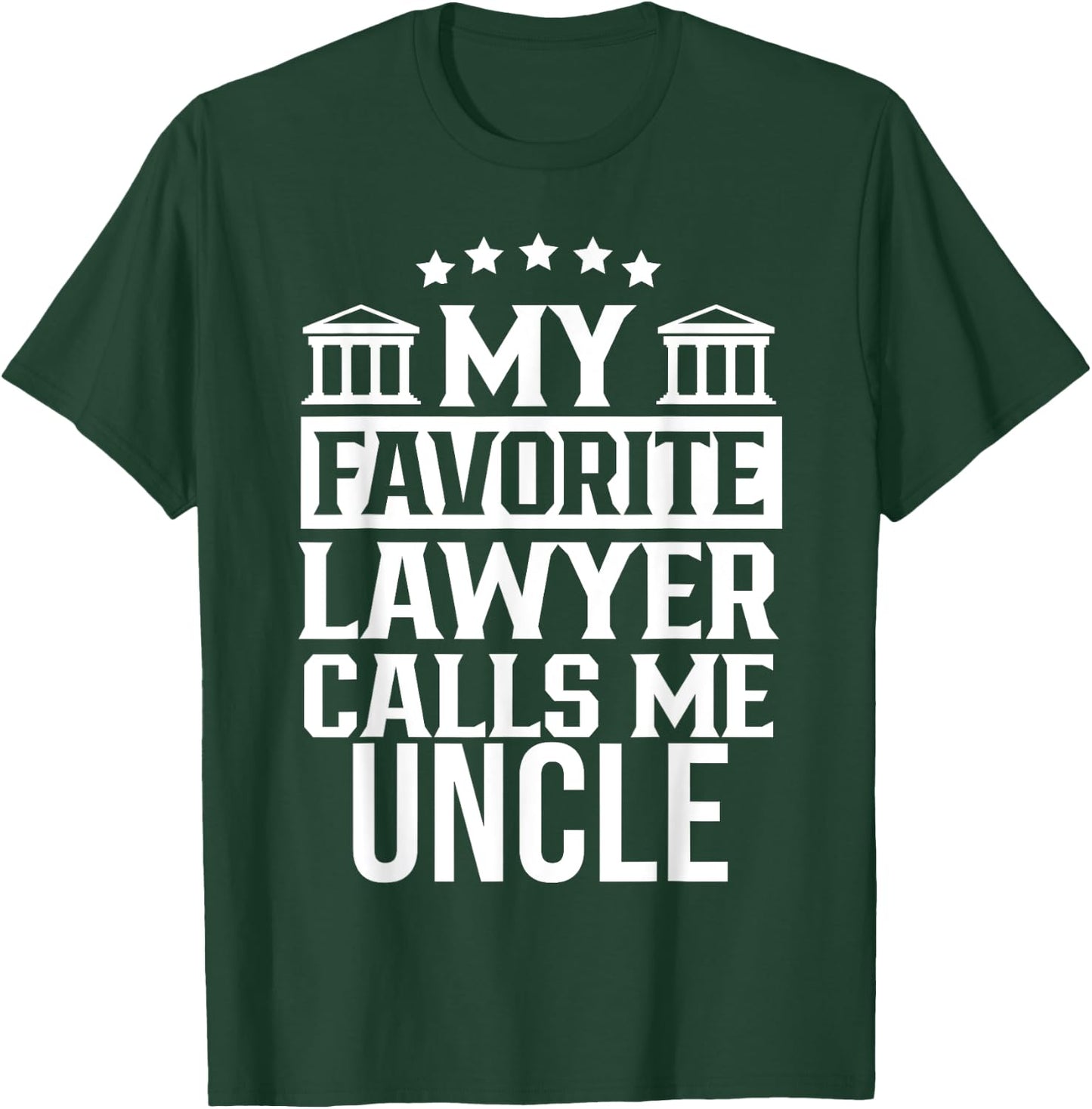 My Favorite Lawyer Calls Me Uncle Firm Law Student School T-Shirt - T-Shirt | Forest