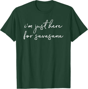 I'm Just Here For Savasana Yoga Mindfulness T-Shirt - T-Shirt | Forest