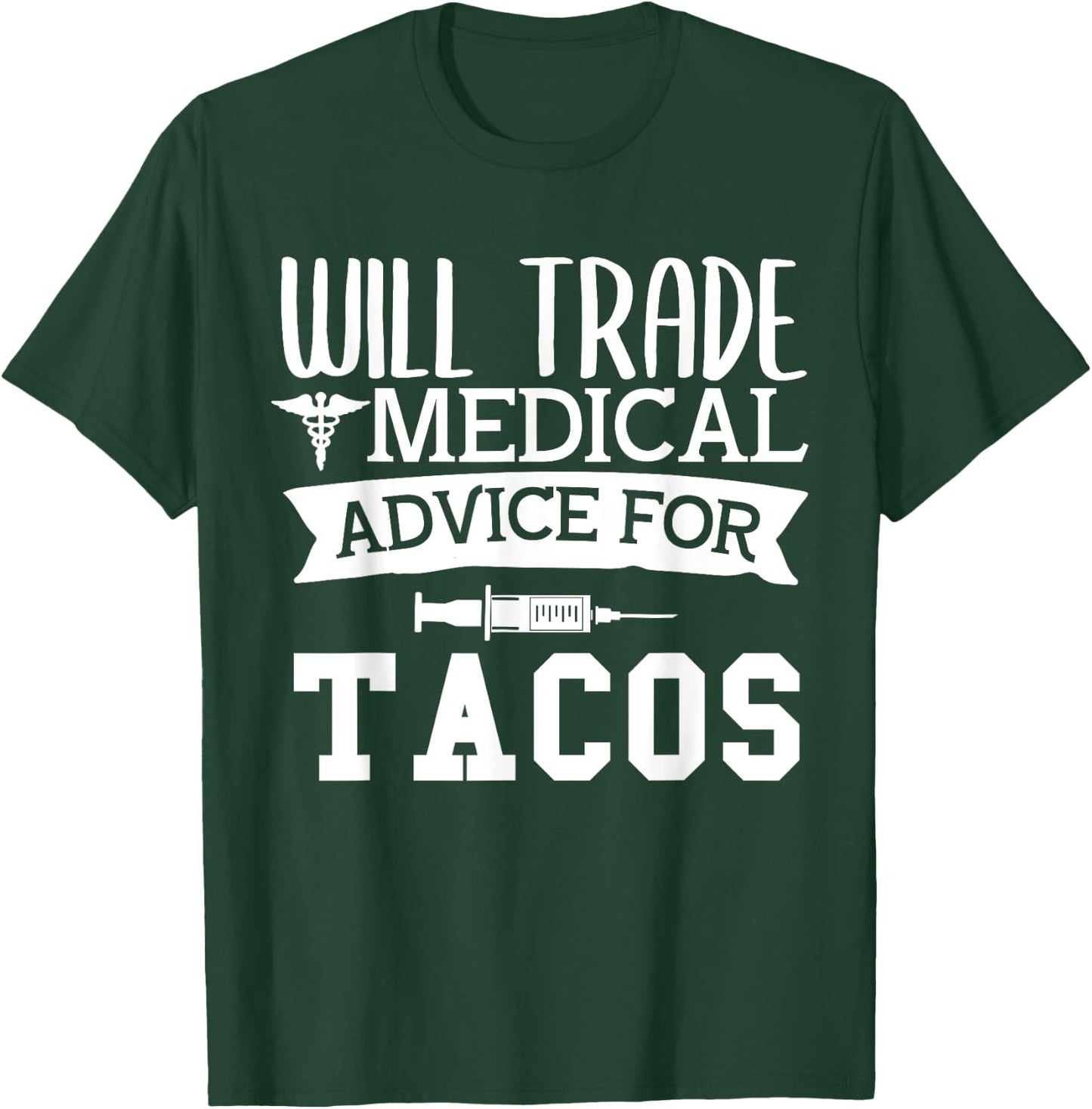 Will Trade Medical Advice for Tacos Nurse Doctor T-Shirt - T-Shirt | Forest