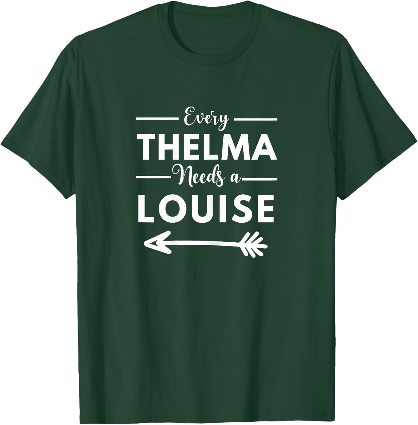 Every Thelma Needs A Louise Matching Best Friends T-Shirt - T-Shirt | Forest