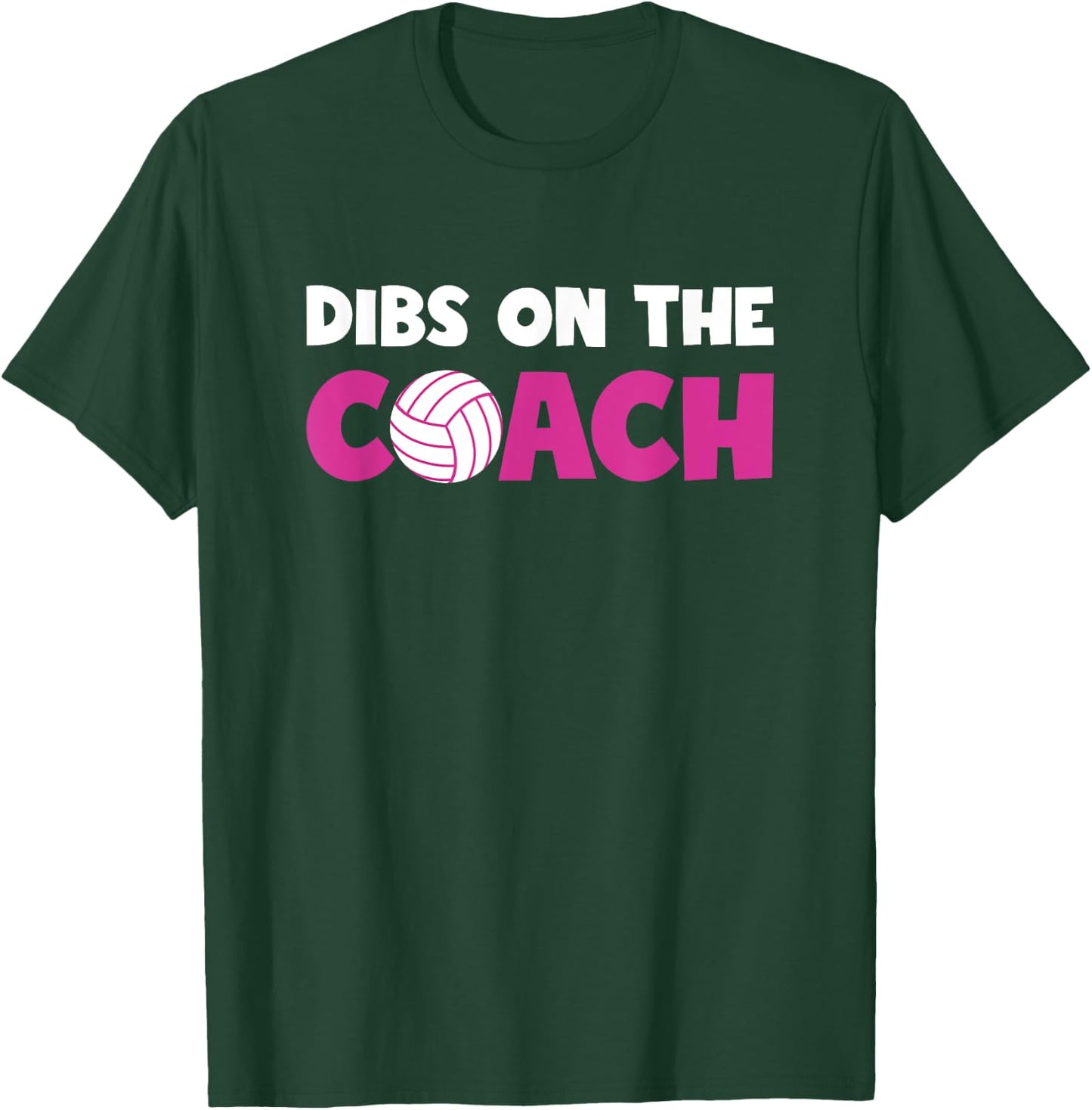 Dibs On The Coach Funny Wife or Girlfriend Volleyball Coach T-Shirt - T-Shirt | Forest