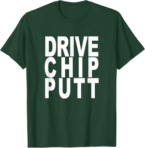 Golf Fans Drive Chip Putt Funny Cool Shirt Gift T-Shirt - T-Shirt | Forest