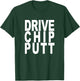 Golf Fans Drive Chip Putt Funny Cool Shirt Gift T-Shirt - T-Shirt | Forest