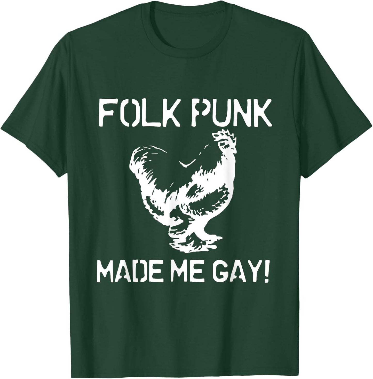 Folk Punk Made Me Gay | Chicken Punk T-Shirt - T-Shirt | Forest