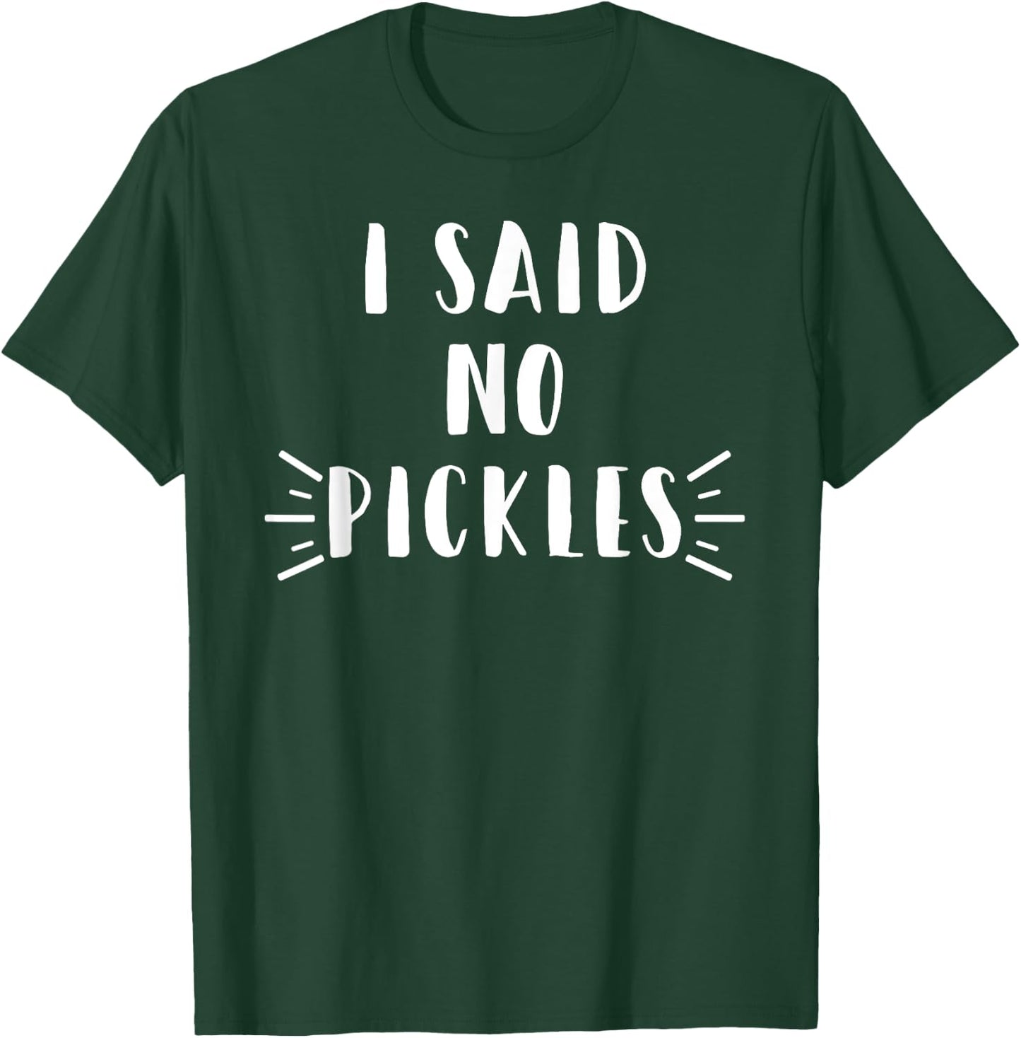 I Said No Pickles Funny Summertime Vacation Food Gift T-Shirt - T-Shirt | Forest