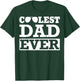 Coolest Dad Ever Coolest Dad Around World's Coolest Dad T-Shirt - T-Shirt | Forest