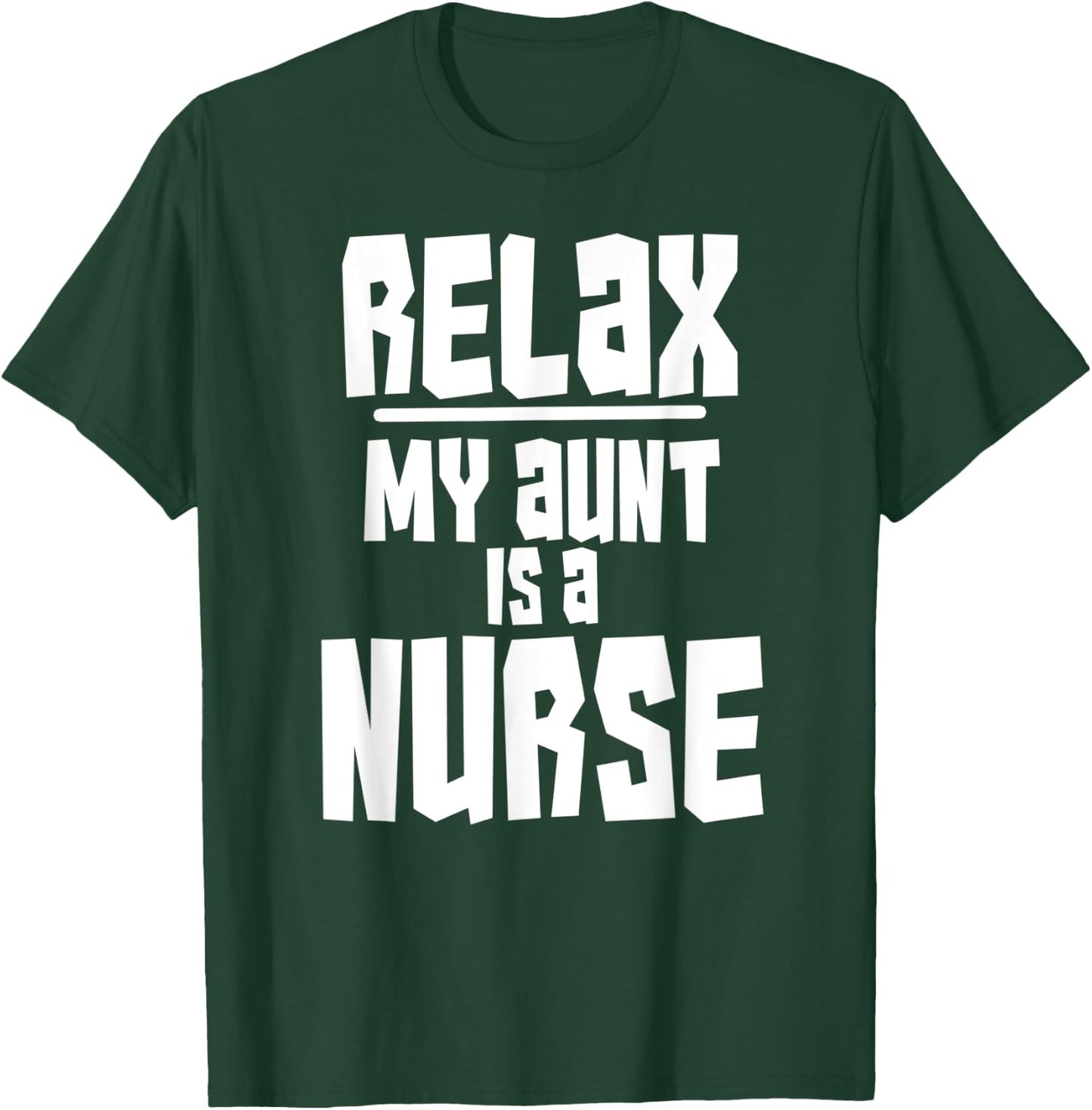Relax My Aunt Is A Nurse Shirt Fun Cute Funny Gift T-Shirt - T-Shirt | Forest