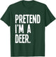 Pretend I'm A Deer Funny Halloween Party Costume T-Shirt - T-Shirt | Forest