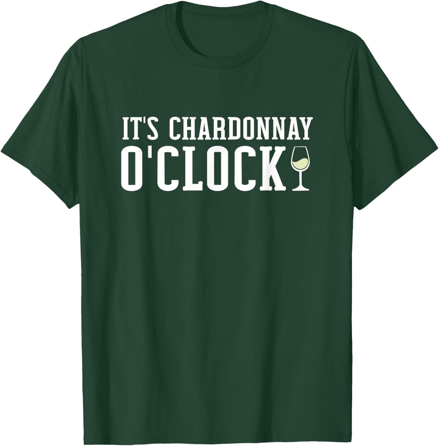 Chardonnay O'Clock | Wine Drinker T-Shirt - T-Shirt | Forest