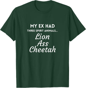 My Ex Had Three Spirit Animals Lion Ass Cheetah T-Shirt - T-Shirt | Forest