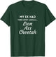 My Ex Had Three Spirit Animals Lion Ass Cheetah T-Shirt - T-Shirt | Forest