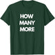 How Many More T-Shirt - T-Shirt | Forest