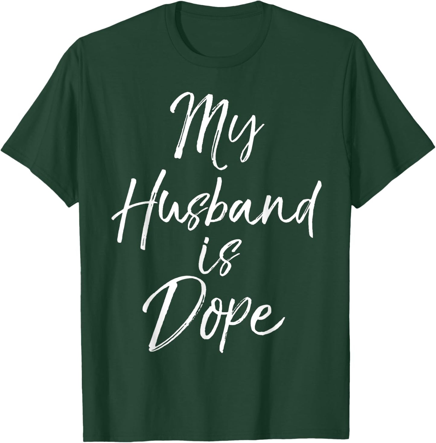 My Husband is Dope Shirt Funny Cute Wife Shirt T-Shirt - T-Shirt | Forest