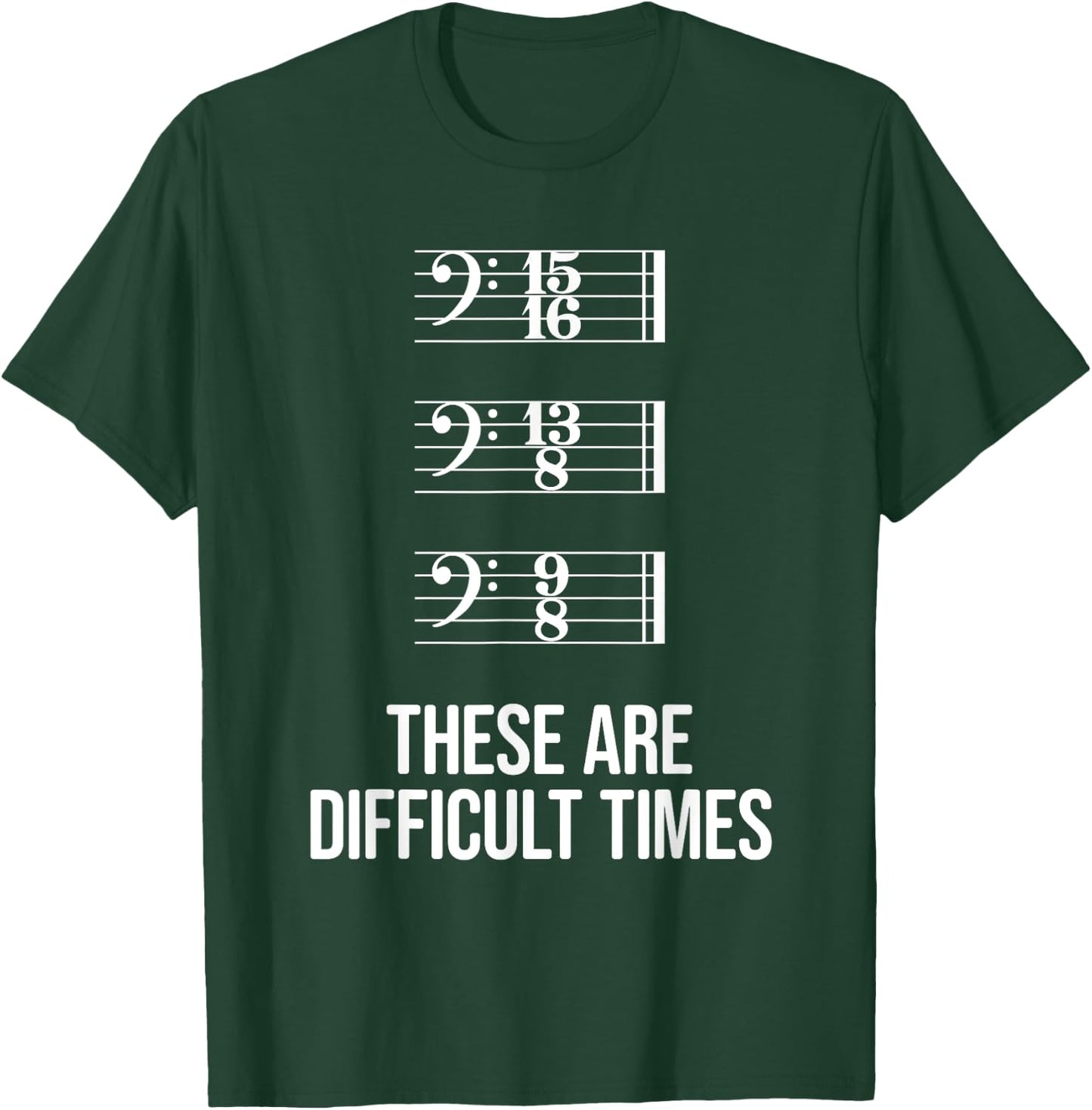 These are difficult times - Bass Clef Time Signature Slogan T-Shirt - T-Shirt | Forest