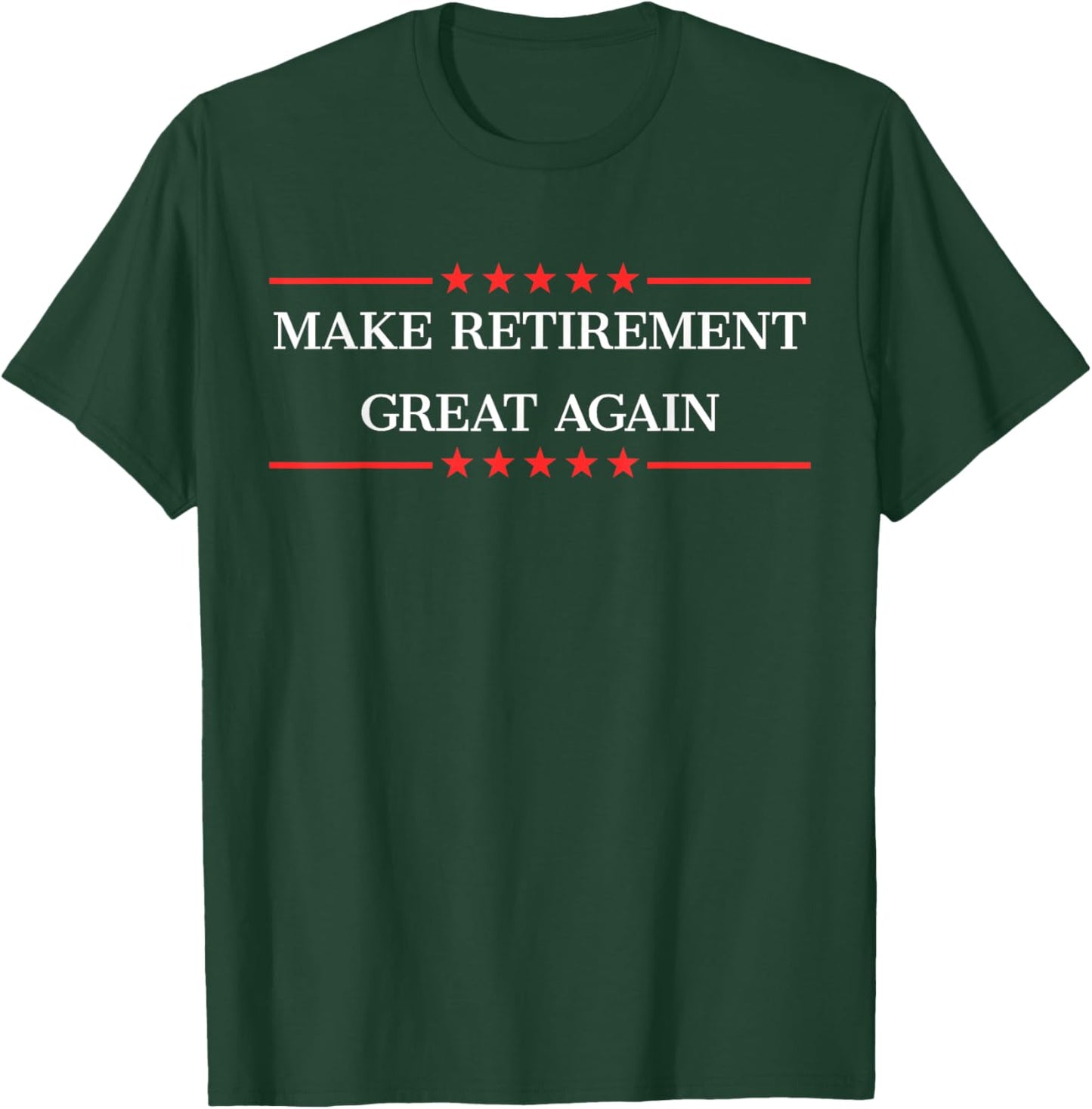 Make Retirement Great Again T-Shirt - T-Shirt | Forest