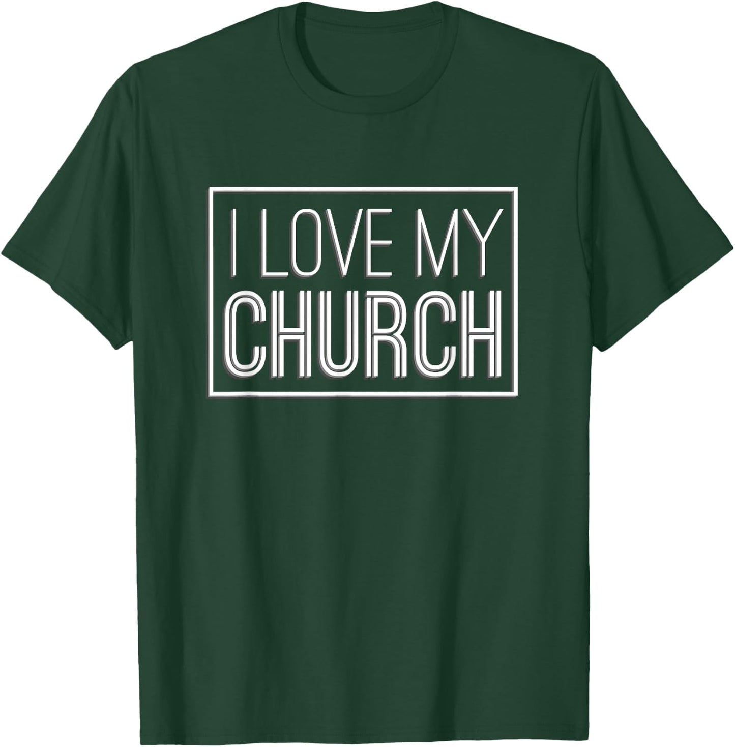 I Love My Church Church Support christian T-Shirt - T-Shirt | Forest