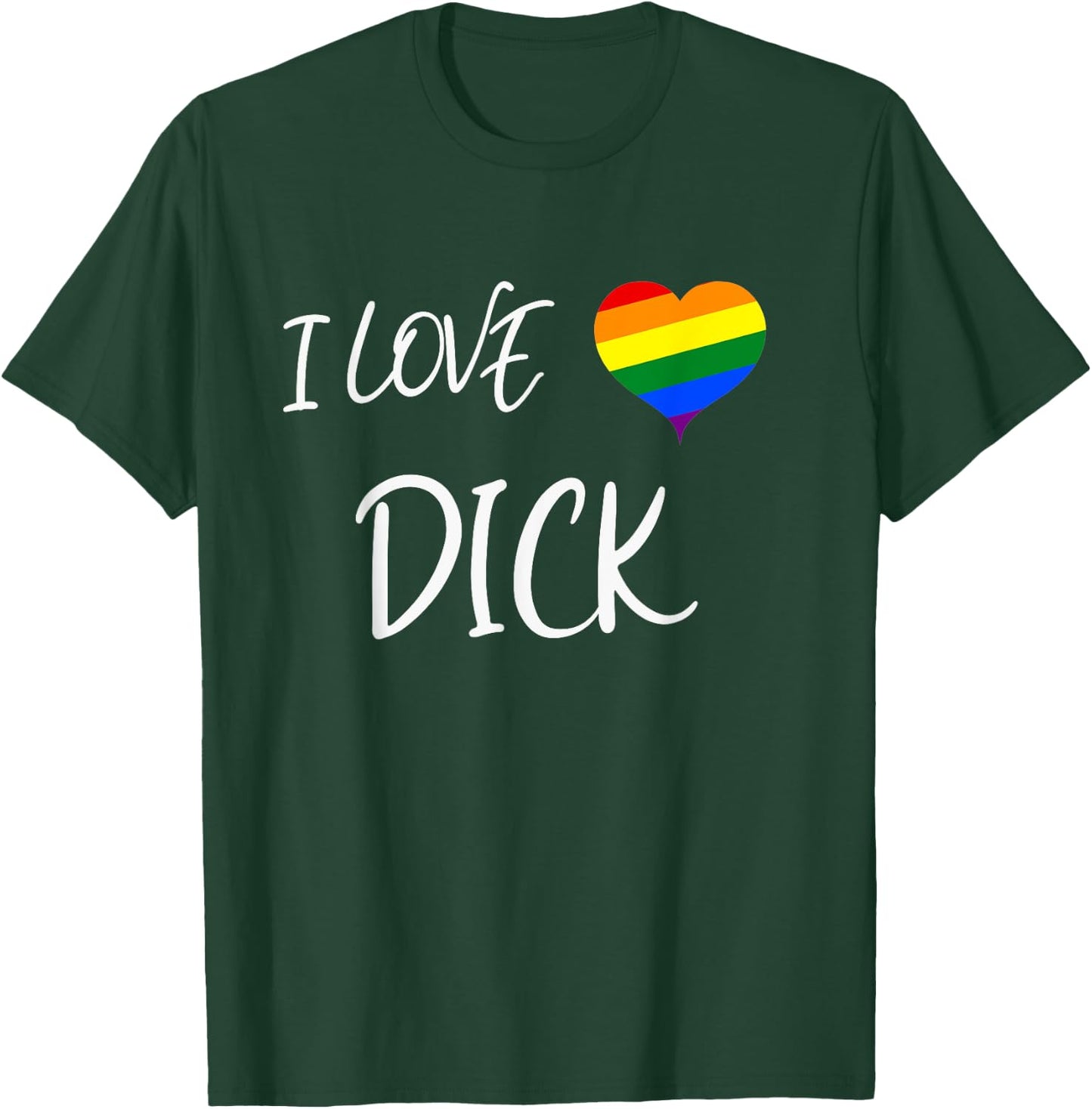 Cool Gay Pride Quote I Love Dick Funny Gay Pride T-Shirt - T-Shirt | Forest
