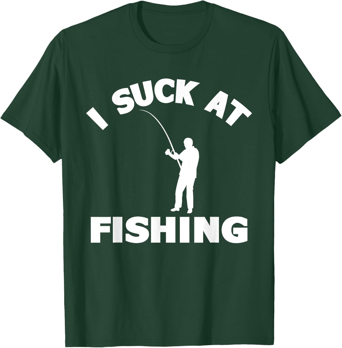 I Suck At Fishing Funny Fishermen Meme Fisher Lover Men T-Shirt - T-Shirt | Forest