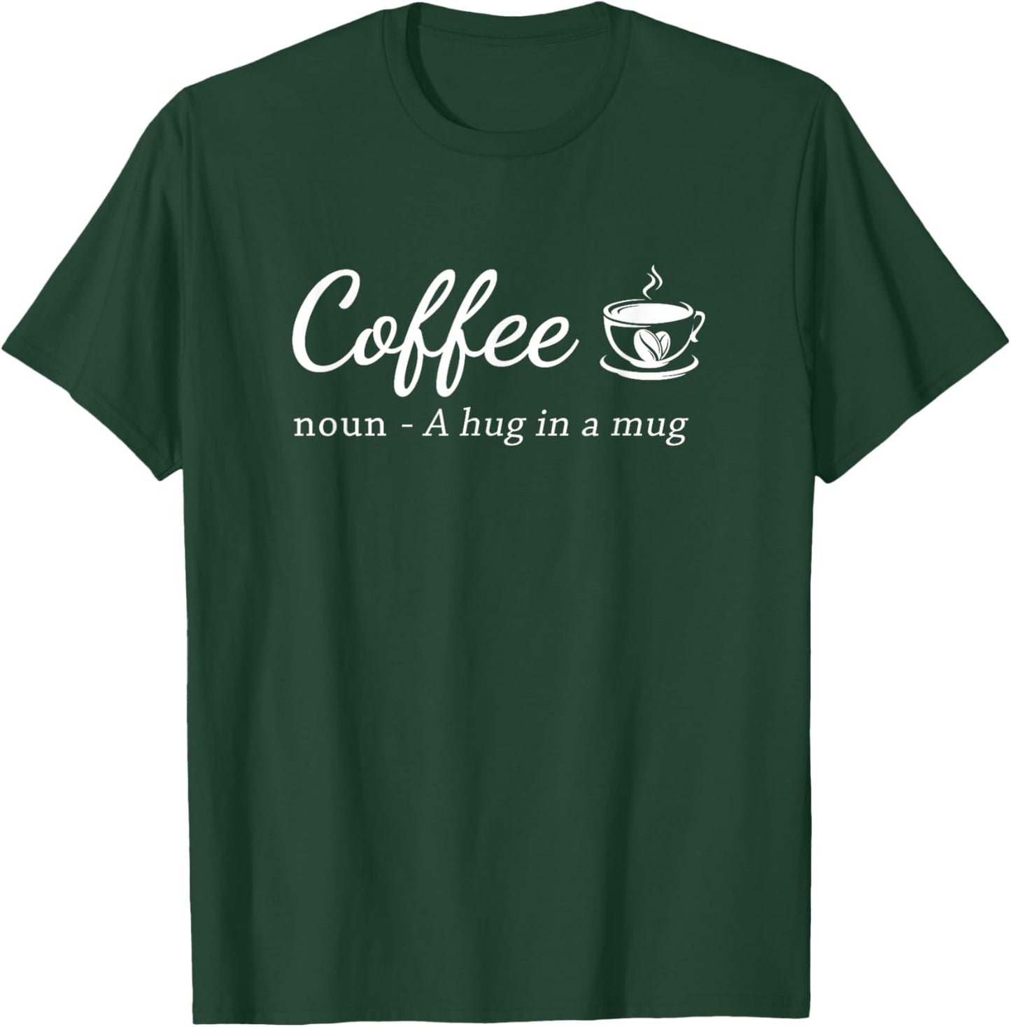 Coffee A Hug in a Mug Funny Saying Barista T-Shirt - T-Shirt | Forest