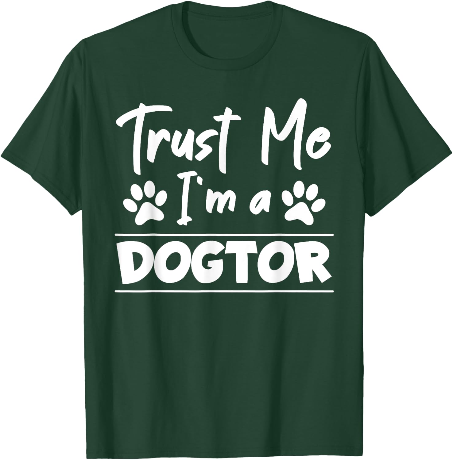 Trust Me I Am Dogtor Vet T-Shirt - T-Shirt | Forest