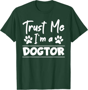 Trust Me I Am Dogtor Vet T-Shirt - T-Shirt | Forest