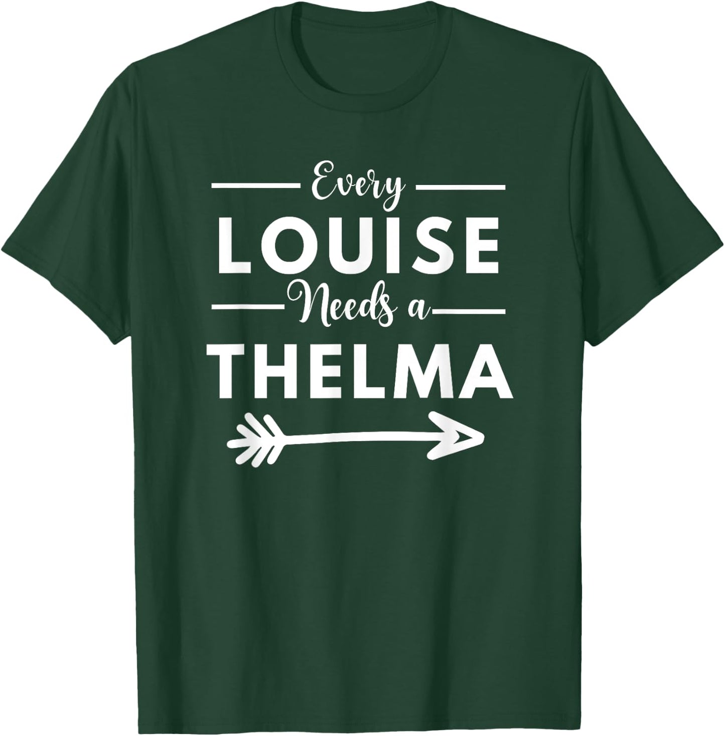 Every Louise Needs A Thelma Matching Best Friends T-Shirt - T-Shirt | Forest