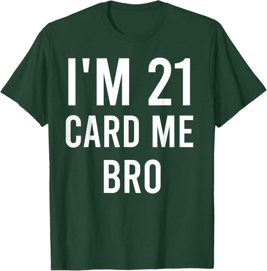 21 Year Old Card Me Funny 21st Birthday Gift Him Men Vegas T-Shirt - T-Shirt | Forest