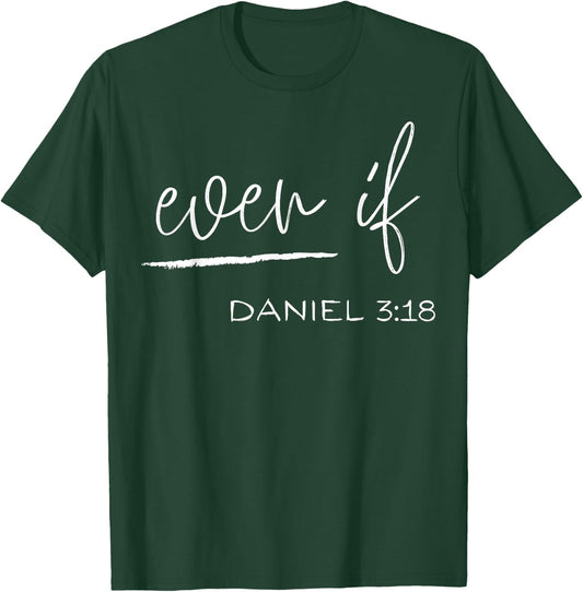 Funny Even If Daniel 3:18 Christian Religious T-Shirt - T-Shirt | Forest