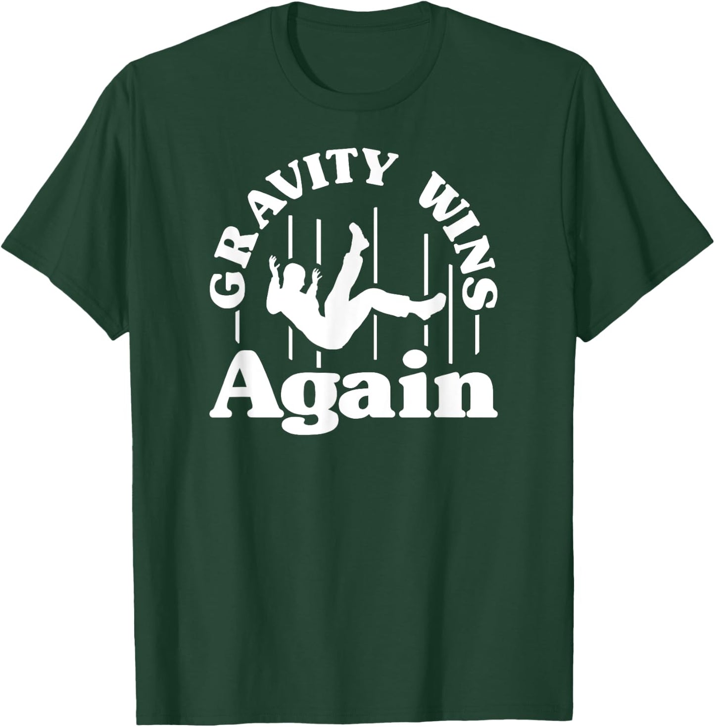 Gravity Wins Again Random Gravity Checks Funny Don't Fall T-Shirt - T-Shirt | Forest