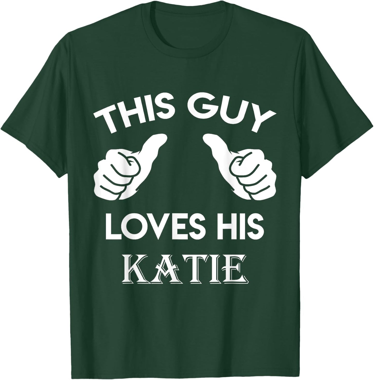 This guy loves his KATIE gift valentine Anniversary 02t T-Shirt - T-Shirt | Forest
