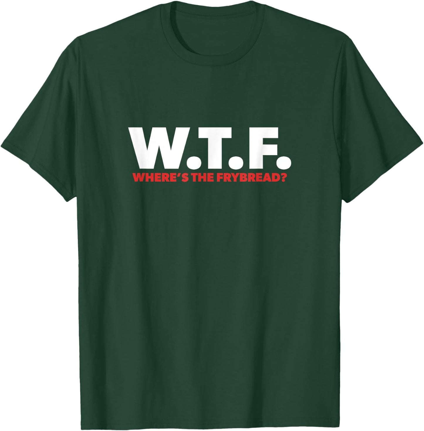 WTF Where's The Frybread Cool Native American Logo Funny T-Shirt - T-Shirt | Forest