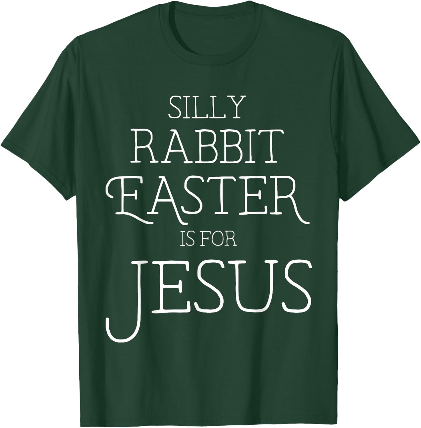 Silly Rabbit Easter is for Jesus Christians Gifts Women T-Shirt - T-Shirt | Forest