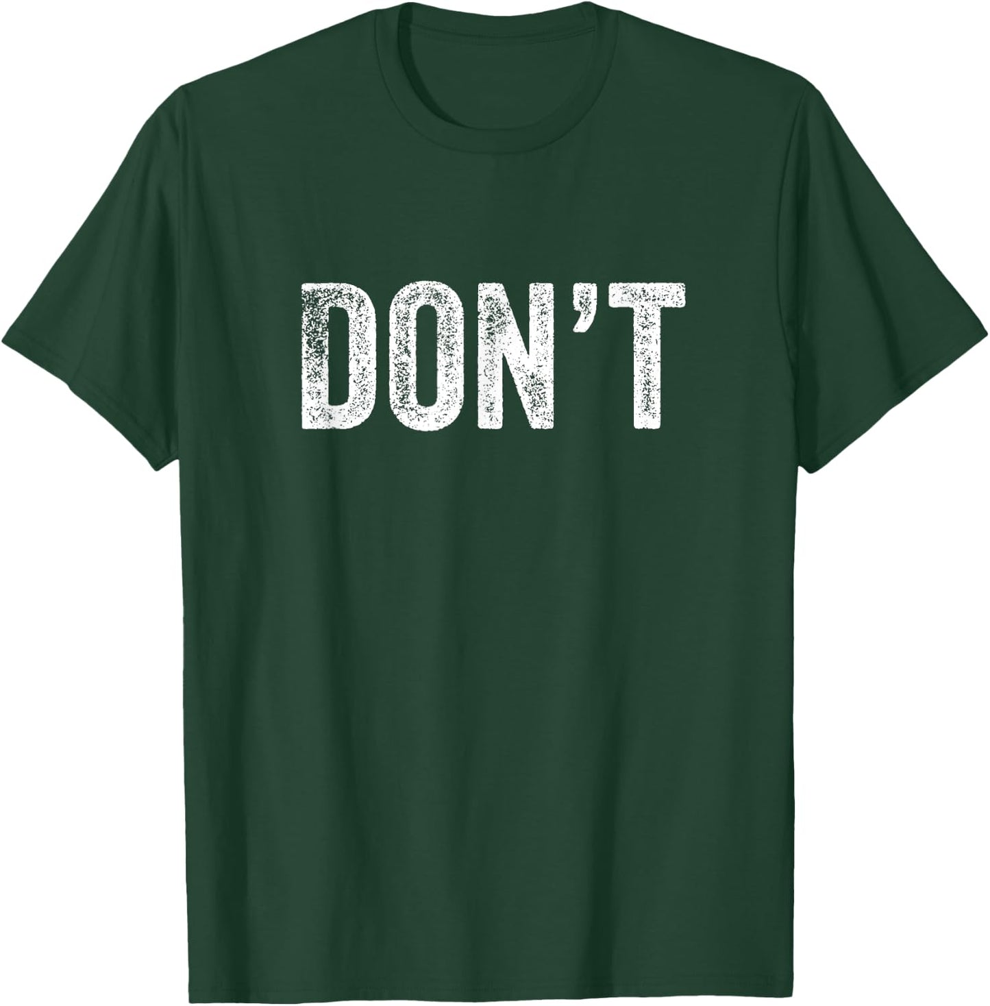 Don't Design Simple Word Trendy Do Not Dont Funny Wording T-Shirt - T-Shirt | Forest