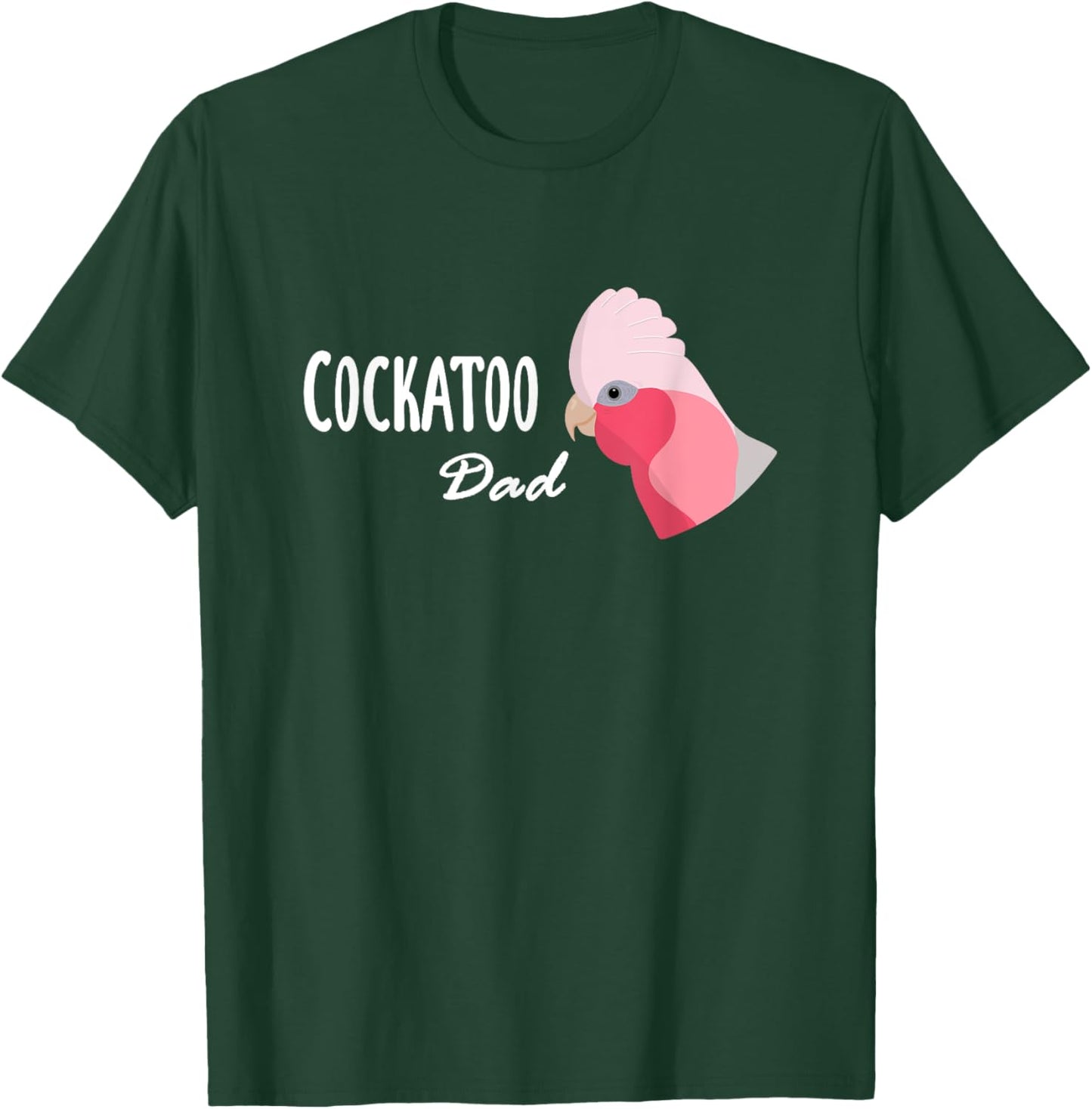 Cockatoo Dad - Galah Cockatoo Parrot T-Shirt - T-Shirt | Forest