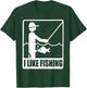 I Like Fishing Fathers Day Funny Fisherman Dad Papa Husband T-Shirt - T-Shirt | Forest