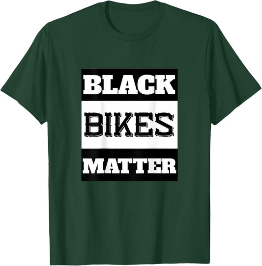 Black Bikes Matter Funny Biker Gift - print on back T-Shirt - T-Shirt | Forest