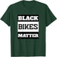 Black Bikes Matter Funny Biker Gift - print on back T-Shirt - T-Shirt | Forest