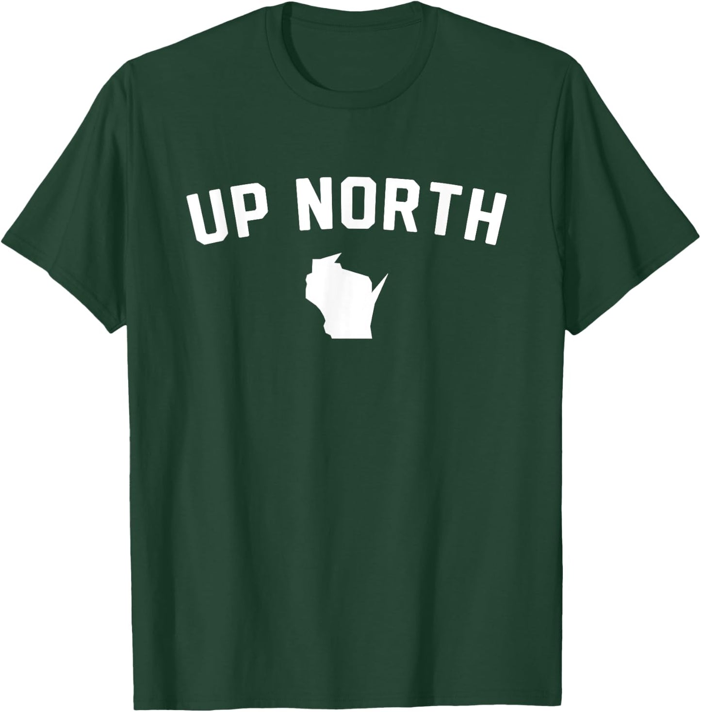 Up North Wisconsin Text T-Shirt - T-Shirt | Forest