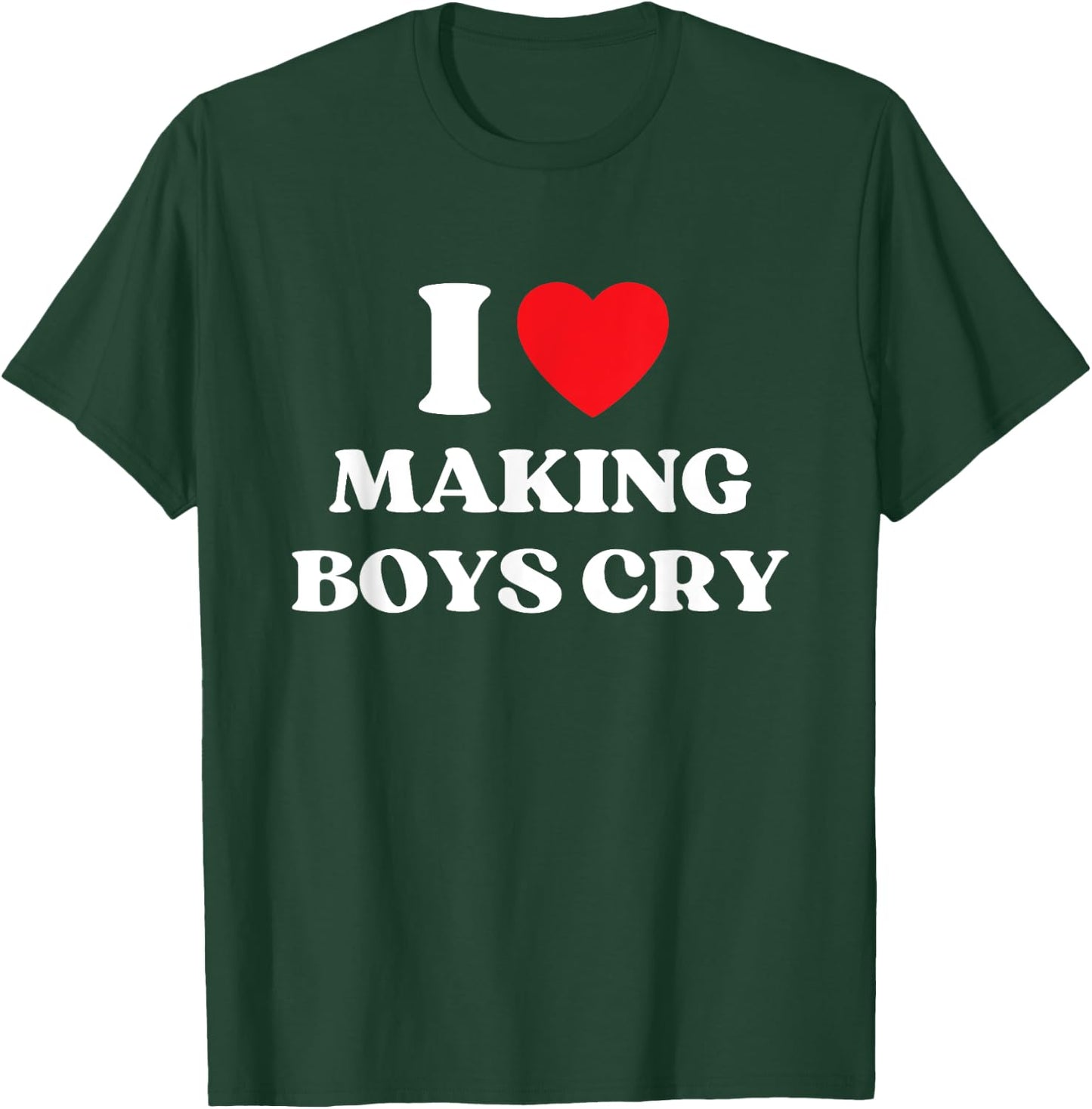I Heart Making Boys Cry Funny Red Heart Love Girls T-Shirt - T-Shirt | Forest