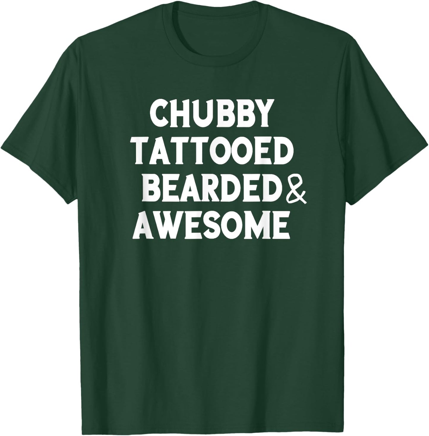 Chubby Tattooed Bearded & Awesome Father's Day gift T-Shirt - T-Shirt | Forest