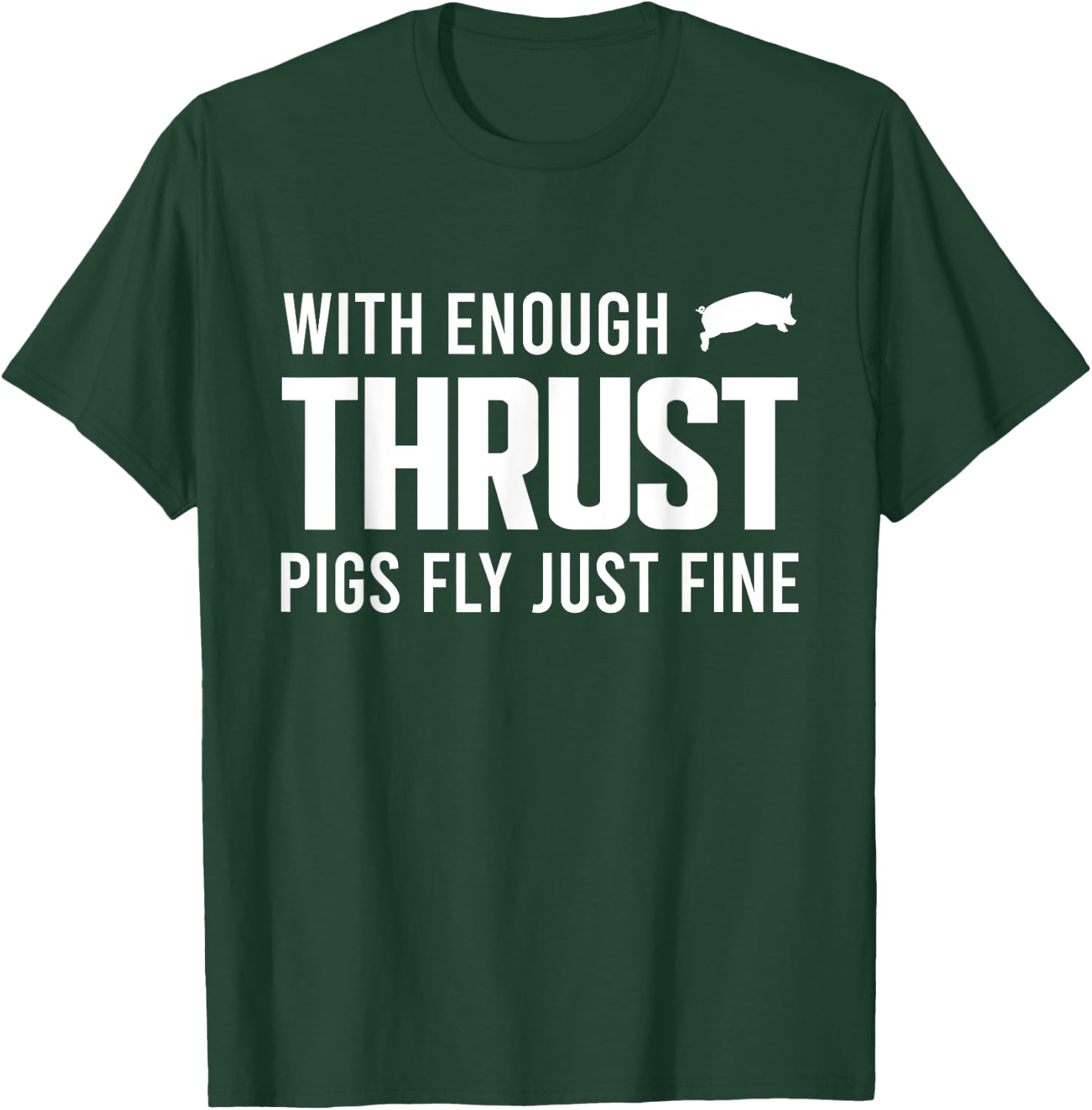 With Enough Thrust Pigs Fly Just Fine Funny Pilot Aviation T-Shirt - T-Shirt | Forest