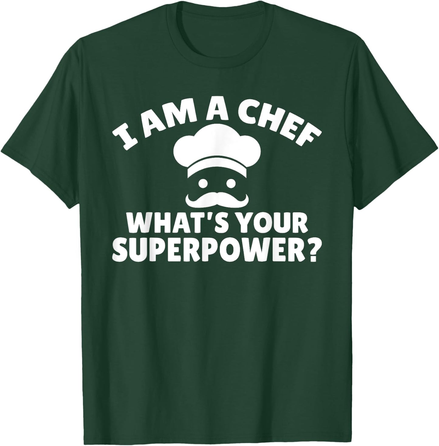 I am a Chef What is your Superpower Kitchen Culinary Cook T-Shirt - T-Shirt | Forest