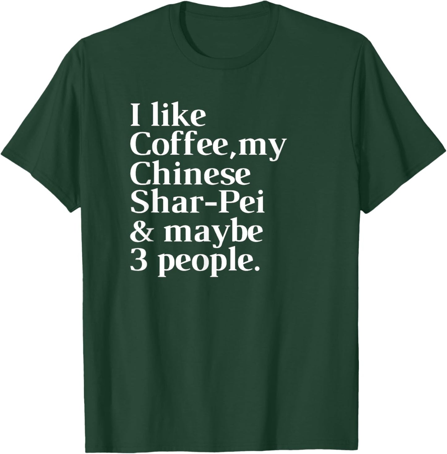 Chinese Shar-Pei Funny Dog Owner Coffee Lover Gift Women Men T-Shirt - T-Shirt | Forest
