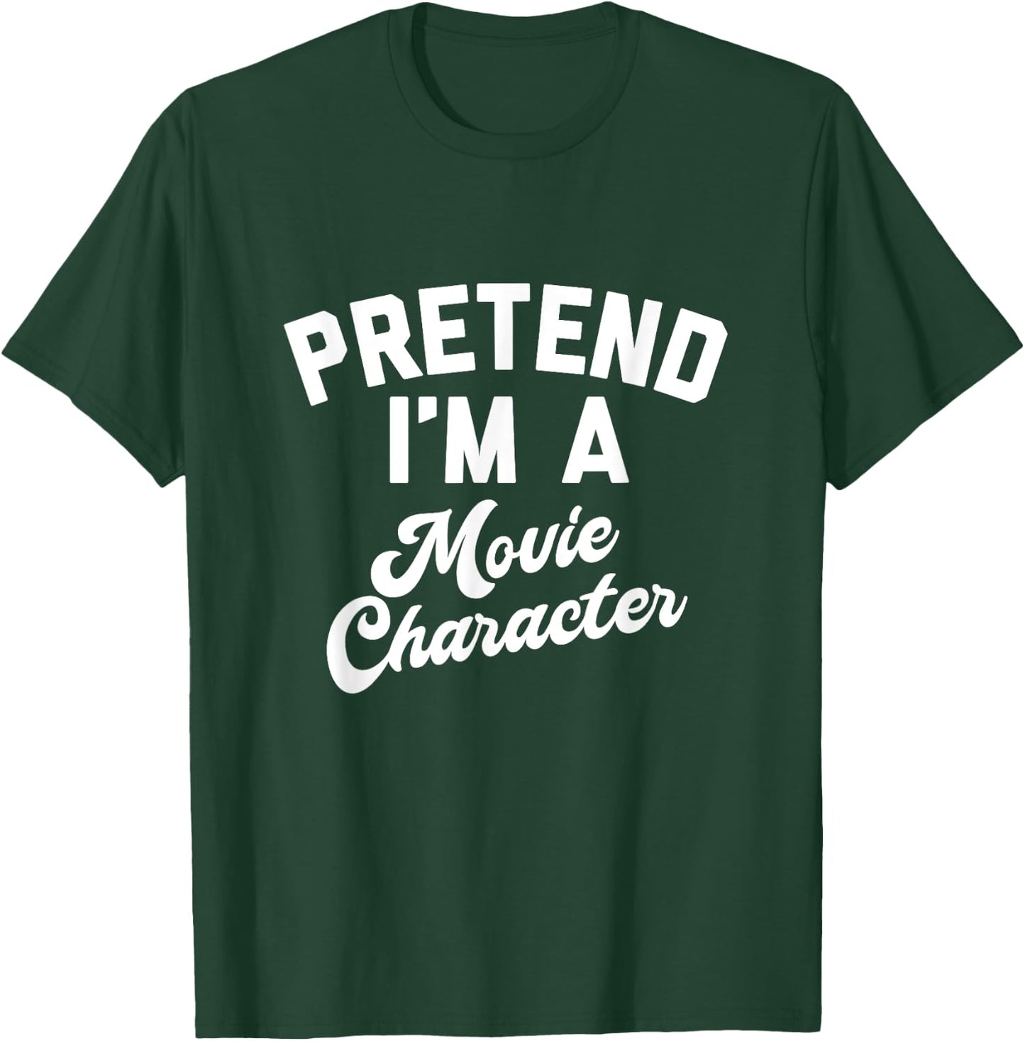 PRETEND I'M A MOVIE CHARACTER Funny Simple Halloween Costume T-Shirt - T-Shirt | Forest