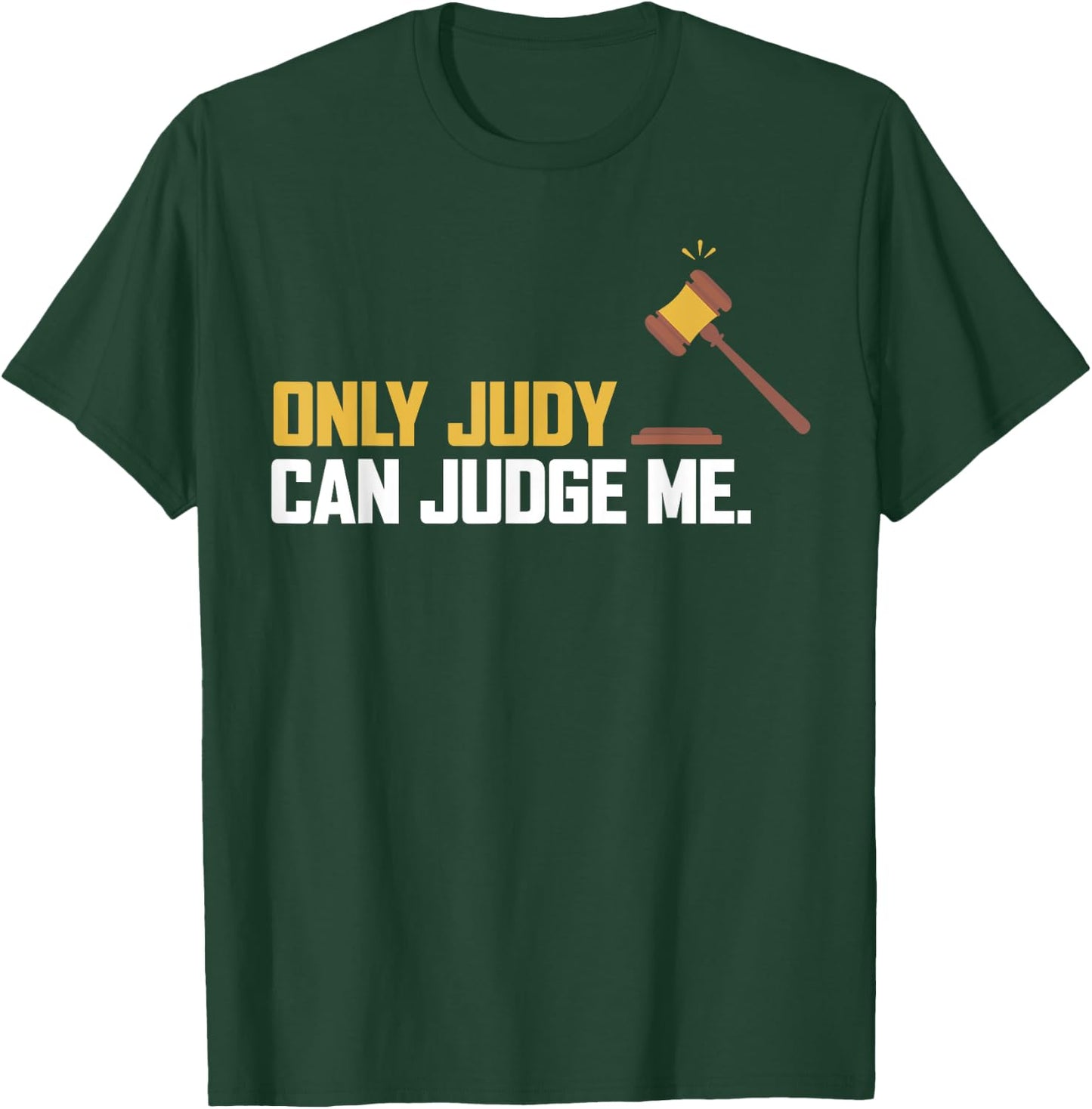 Only Judy Can Judge Me T Shirt Funny Ideas T-Shirt - T-Shirt | Forest