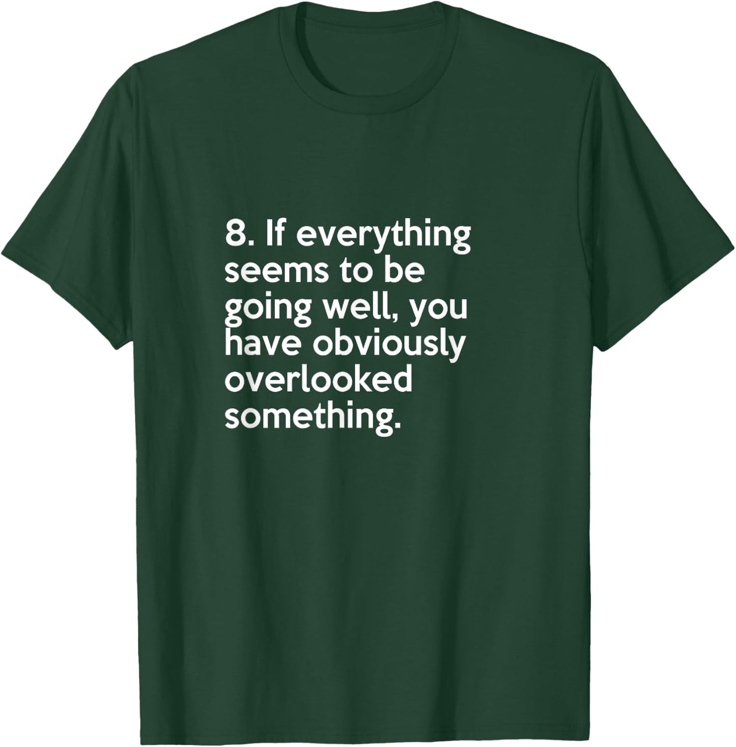 Murphy's law #8 If everything seems to be going well T-Shirt - T-Shirt | Forest