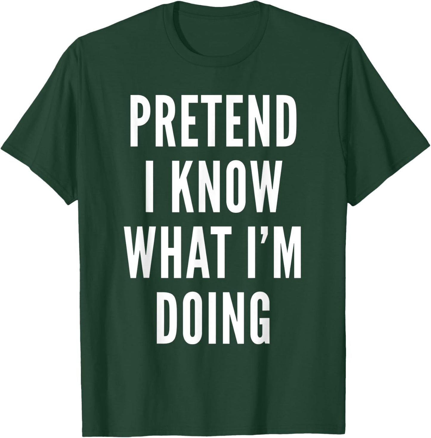 Pretend I Know What I Am Doing Costume Halloween Party T-Shirt - T-Shirt | Forest