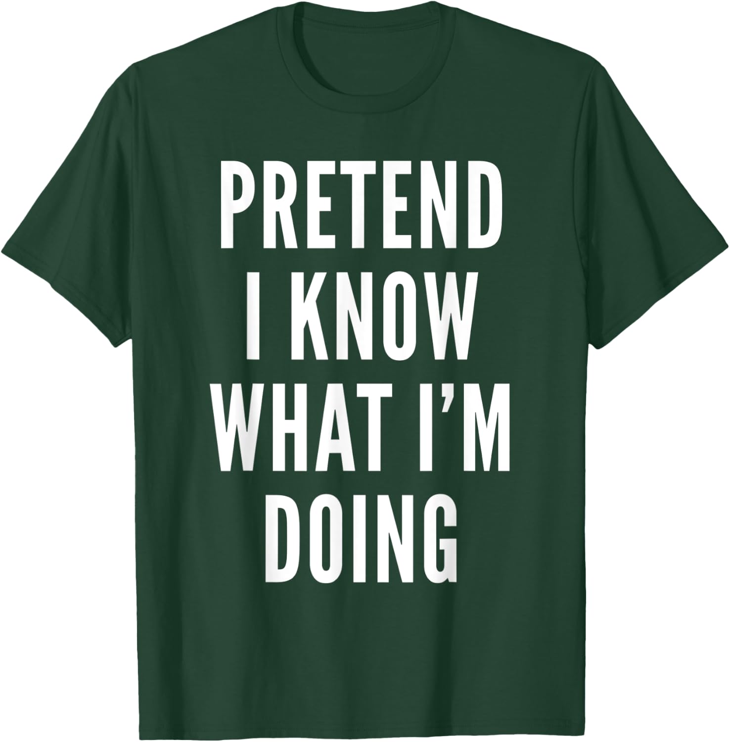 Pretend I Know What I Am Doing Costume Halloween Party T-Shirt - T-Shirt | Forest
