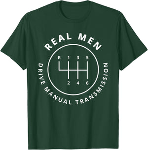 Real Men Drive Manual Transmission Stick Shift T-Shirt - T-Shirt | Forest