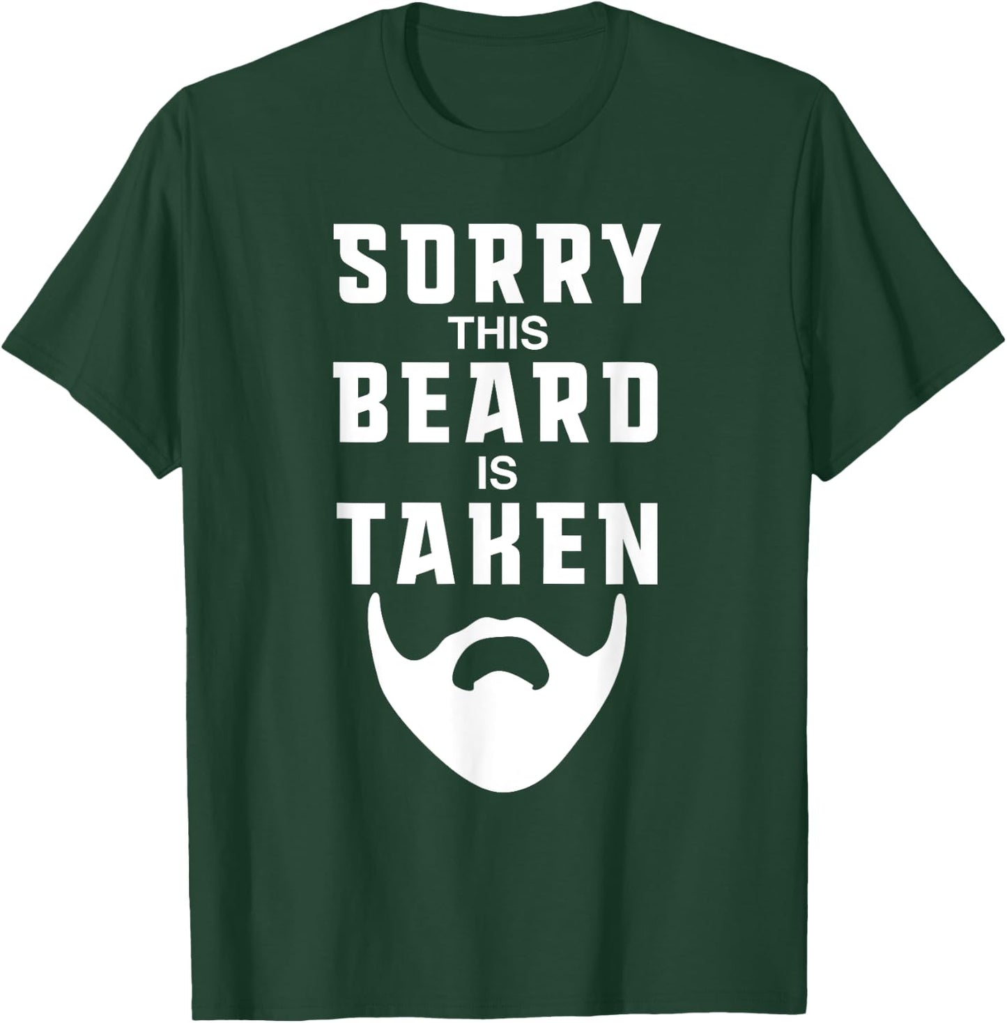 Sorry This Beard is Taken Funny Valentines Day Gift T-Shirt - T-Shirt | Forest
